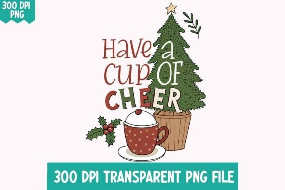 Download Have a Cup of Cheer PNG Christmas PNG - Premium Resources